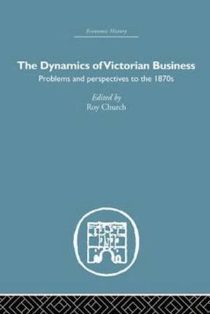 The Dynamics of Victorian Business