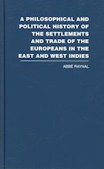 A Philosophical and Political History of the Settlements and Trade of the Europeans in the East and West Indies