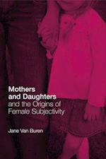 Mothers and Daughters and the Origins of Female Subjectivity