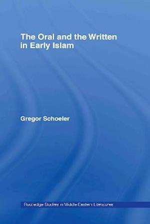 The Oral and the Written in Early Islam