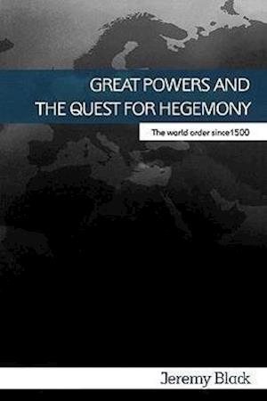 Great Powers and the Quest for Hegemony
