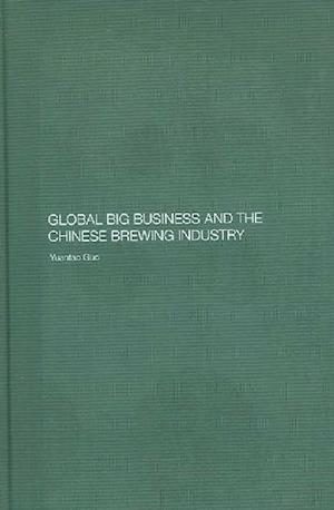 Global Big Business and the Chinese Brewing Industry