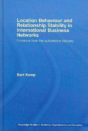 Location Behaviour and Relationship Stability in International Business Networks