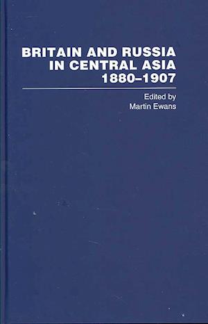 Britain and Russia in Central Asia 1880–1907