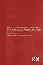 Energy, Wealth and Governance in the Caucasus and Central Asia