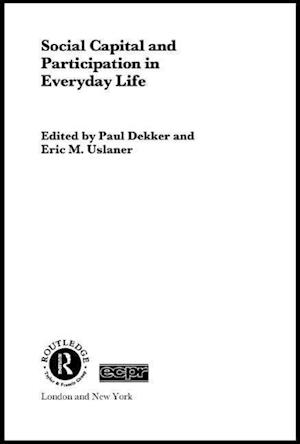 Dekker, P: Social Capital and Participation in Everyday Life