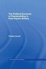 The Political Economy of Peacebuilding in Post-Dayton Bosnia