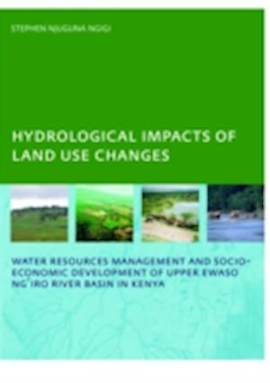 Hydrological Impacts of Land Use Changes on Water Resources Management and Socio-Economic Development of  the Upper Ewaso Ng'iro River Basin in Kenya