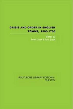 Crisis and Order in English Towns 1500-1700