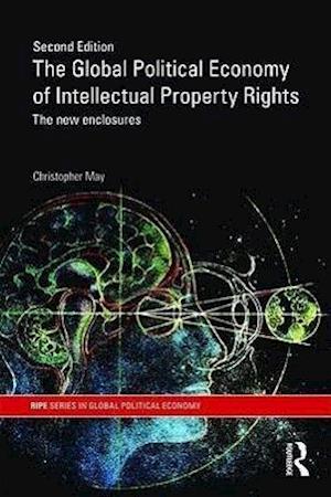 The Global Political Economy of Intellectual Property Rights, 2nd ed