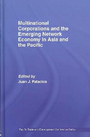 Multinational Corporations and the Emerging Network Economy in Asia and the Pacific