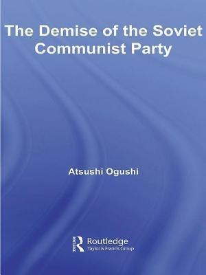 The Demise of the Soviet Communist Party