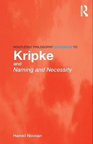 Routledge Philosophy GuideBook to Kripke and Naming and Necessity