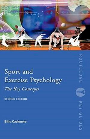 Sport and Exercise Psychology: The Key Concepts