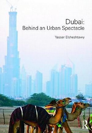 Dubai: Behind an Urban Spectacle