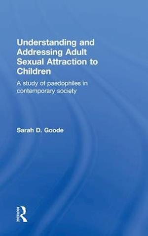 Understanding and Addressing Adult Sexual Attraction to Children