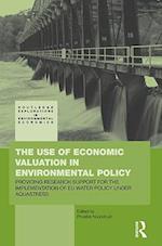 The Use of Economic Valuation in Environmental Policy