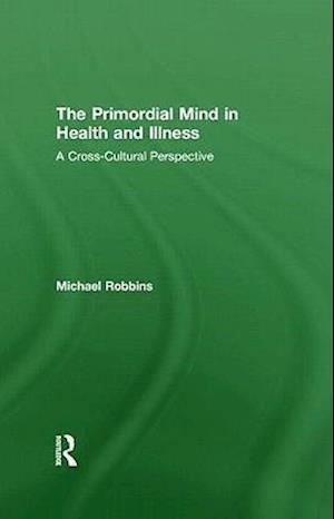 The Primordial Mind in Health and Illness