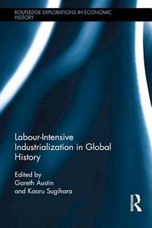 Labour-Intensive Industrialization in Global History