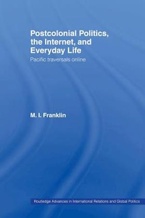 Postcolonial Politics, The Internet and Everyday Life