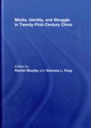 Media, Identity, and Struggle in Twenty-First-Century China