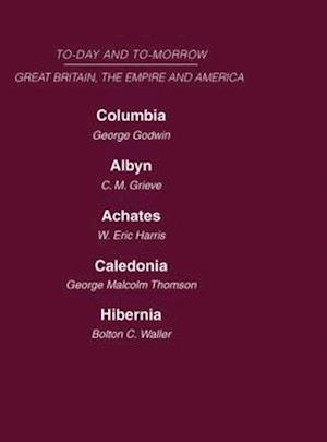 Today and Tomorrow Volume 18 Great Britain, The Empire & America