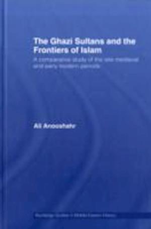 The Ghazi Sultans and the Frontiers of Islam