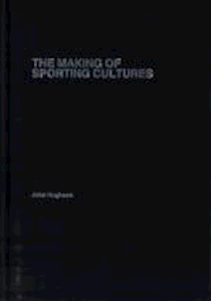 The Making of Sporting Cultures