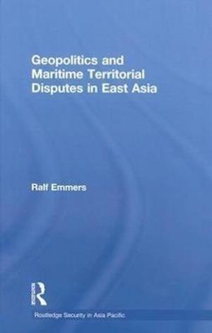 Geopolitics and Maritime Territorial Disputes in East Asia