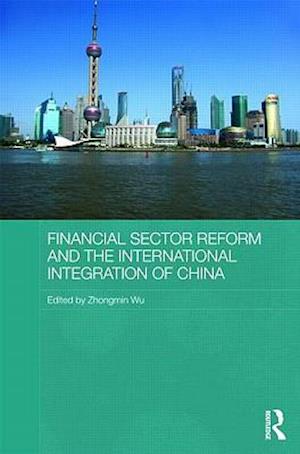 Financial Sector Reform and the International Integration of China