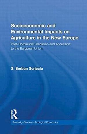 Socioeconomic and Environmental Impacts on Agriculture in the New Europe