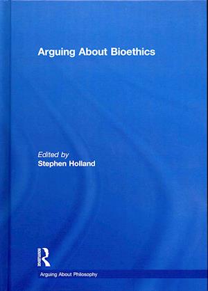 Arguing About Bioethics