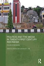 Politics and the Media in Twenty-First Century Indonesia