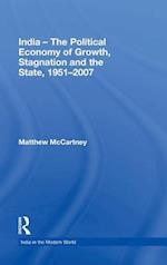 India - The Political Economy of Growth, Stagnation and the State, 1951-2007
