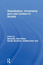 Globalization, Uncertainty and Late Careers in Society