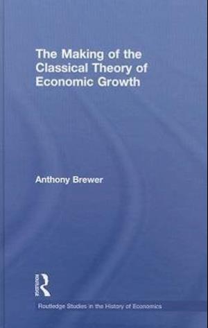 The Making of the Classical Theory of Economic Growth