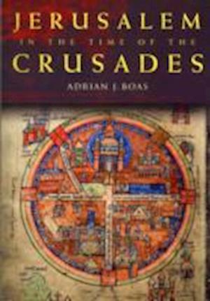 Jerusalem in the Time of the Crusades