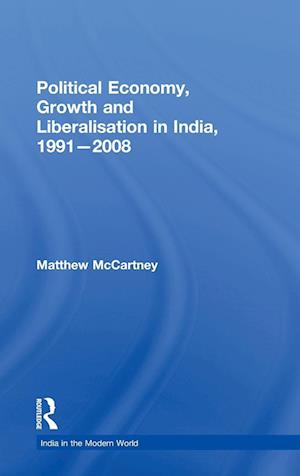 Political Economy, Growth and Liberalisation in India, 1991-2008