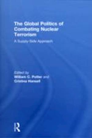 The Global Politics of Combating Nuclear Terrorism