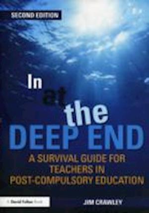 In at the Deep End: A Survival Guide for Teachers in Post-Compulsory Education