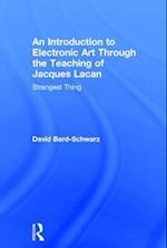 An Introduction to Electronic Art Through the Teaching of Jacques Lacan: Strangest Thing