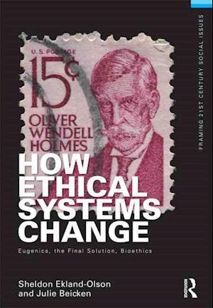 How Ethical Systems Change: Eugenics, the Final Solution, Bioethics