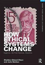 How Ethical Systems Change: Eugenics, the Final Solution, Bioethics