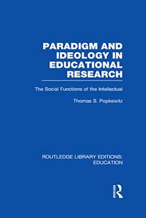 Paradigm and Ideology in Educational Research (RLE Edu L)