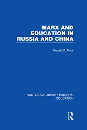 Marx and Education in Russia and China (RLE Edu L)