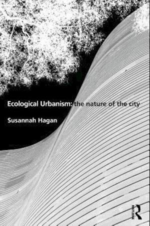 Ecological Urbanism: The Nature of the City
