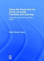 Using the Visual Arts for Cross-curricular Teaching and Learning