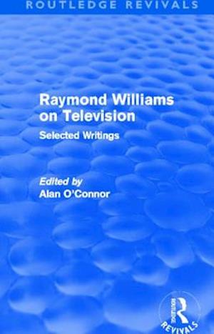 Raymond Williams on Television (Routledge Revivals)