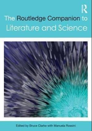 The Routledge Companion to Literature and Science