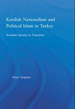 Kurdish Nationalism and Political Islam in Turkey